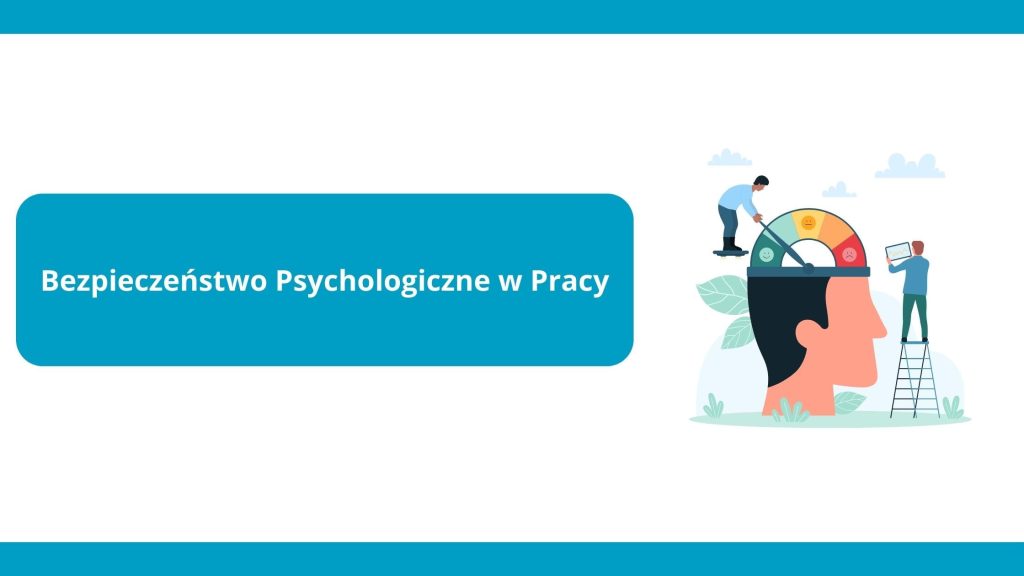 Bezpieczeństwo-Psychologiczne-w-Pracy